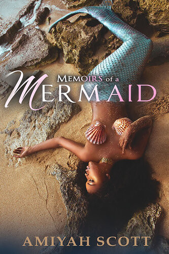 Memoirs Of A Mermaid Amiyah Scott