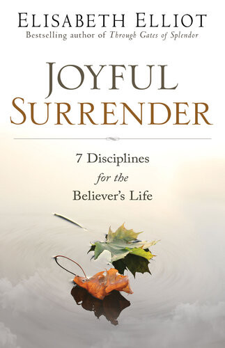Joyful Surrender 7 Disciplines For The Believers Life Elisabeth Elliot