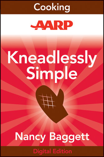 Aarp Kneadlessly Simple Fabulous Fussfree Noknead Breads Nancy Baggett