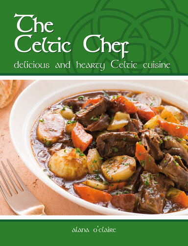 The Celtic Chef Delicious Hearty Celtic Cuisine Alana Oclaire