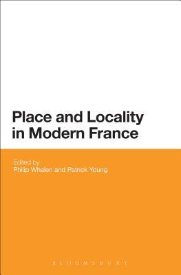 Place And Locality In Modern France Philip Whalen Patrick Young