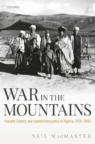 War In The Mountains Peasant Society And Counterinsurgency In Algeria 19181958 1st Edition Neil Macmaster