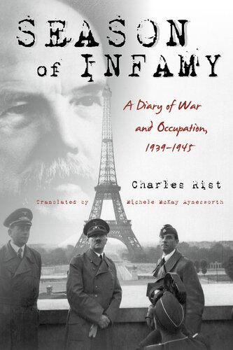 Season Of Infamy A Diary Of War And Occupation 19391945 Charles Rist Michele Mckay Aynesworth Robert O Paxton