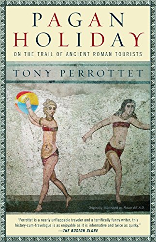 Pagan Holiday On The Trail Of Ancient Roman Tourists Tony Perrottet