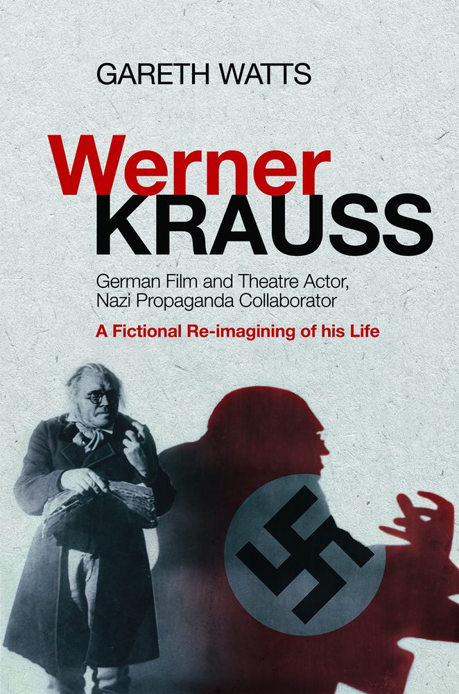 Werner Krauss German Film And Theatre Actor Nazi Propaganda Collaborator A Fictional Reimagining Of His Life Gareth Watts