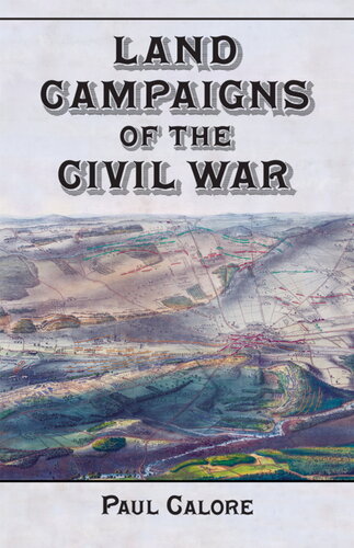 Land Campaigns Of The Civil War Paul Calore