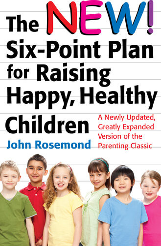The New Sixpoint Plan For Raising Happy Healthy Children John Rosemond