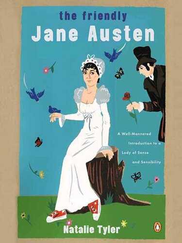 The Friendly Jane Austen A Wellmannered Introduction To A Lady Of Sense And Sensibility Natalie Tyler