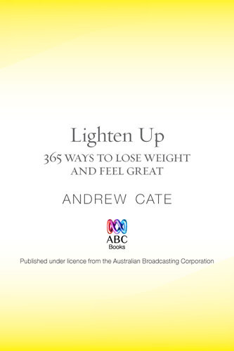 Lighten Up 365 Ways To Lose Weight And Feel Great Andrew Cate
