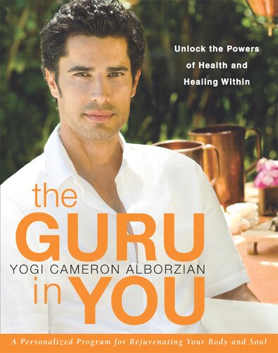 The Guru In You A Personalized Program For Rejuvenating Your Body And Soul Yogi Cameron Alborzian