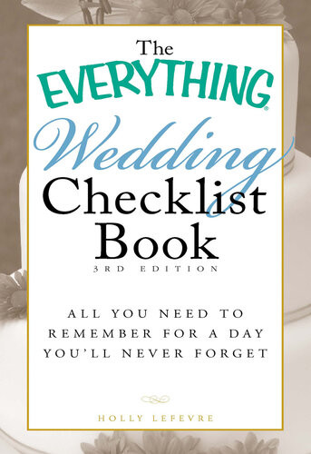 The Everything Wedding Checklist Book All You Need To Remember For A Day Youll Never Forget Holly Lefevre