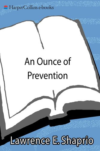 An Ounce Of Prevention How Parents Can Stop Childhood Behavioral And Emotional Problems Before They Start Lawrence E Shapiro