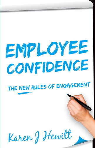 Employee Confidence The New Rules Of Engagement Karen J Hewitt