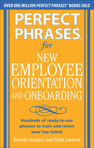 Perfect Phrases For New Employee Orientation And Onboarding Hundreds Of Readytouse Phrases To Train And Retain Your Top Talent Brenda Hampel