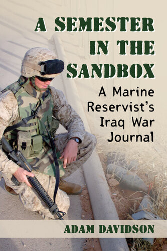 A Semester In The Sandbox A Marine Reservists Iraq War Journal Adam Davidson
