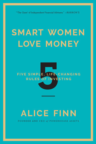 Smart Women Love Money 5 Simple Lifechanging Rules Of Investing Alice Finn