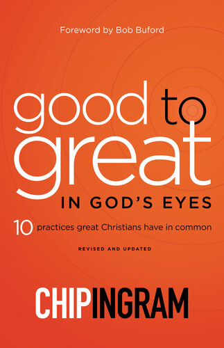 Good To Great In Gods Eyes 10 Practices Great Christians Have In Common Chip Ingram