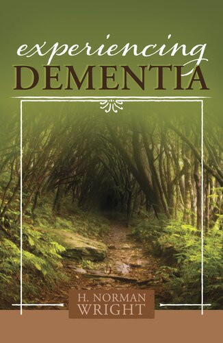 Experiencing Dementia H Norman Wright