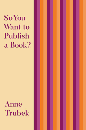 So You Want To Publish A Book Anne Trubek
