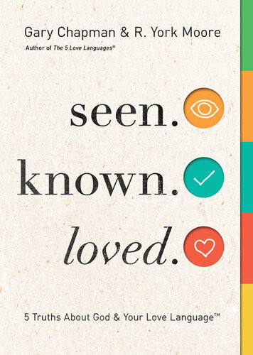 Seen Known Loved 5 Truths About God And Your Love Language Gary Chapman