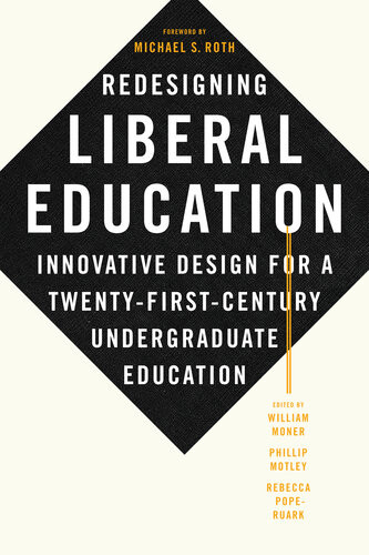 Redesigning Liberal Education William Moner Phillip Motley Rebecca Poperuark