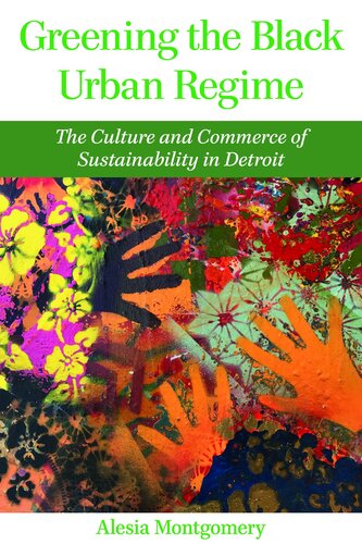 Greening The Black Urban Regime Alesia Montgomery