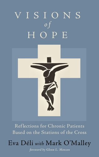 Visions Of Hope Reflections For Chronic Patients Based On The Stations Of The Cross Eva Dli