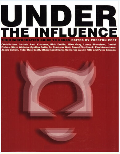 Under The Influence The Disinformation Guide To Drugs Preston Peet