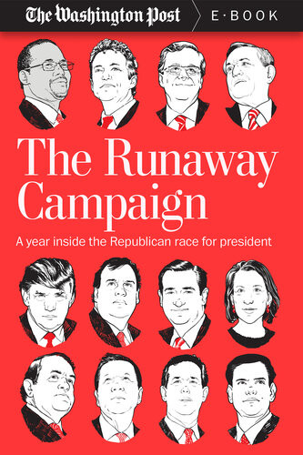 The Runaway Campaign A Year Inside The Republican Race For President The Washington Post