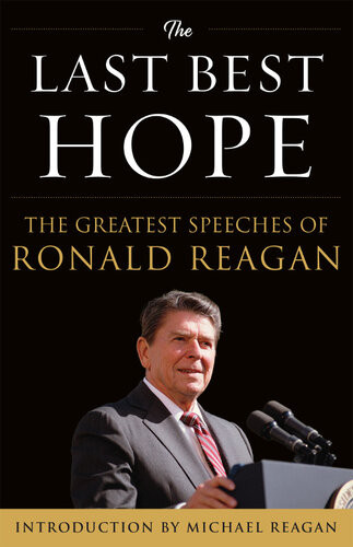 The Last Best Hope The Greatest Speeches Of Ronald Reagan Ronald Reagan
