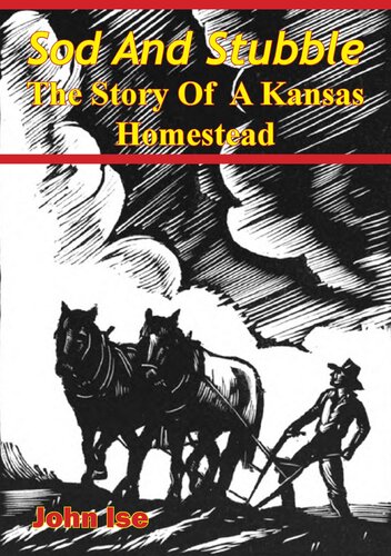 Sod And Stubble The Story Of A Kansas Homestead John Ise