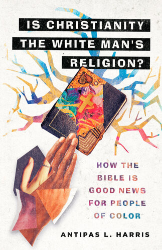 Is Christianity The White Mans Religion Antipas L Harris