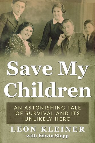 Save My Children An Astonishing Tale Of Survival And Its Unlikely Hero Leon Kleiner