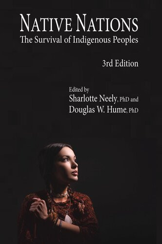 Native Nations The Survival Of Indigenous Peoples 3rd Sharlotte Neely