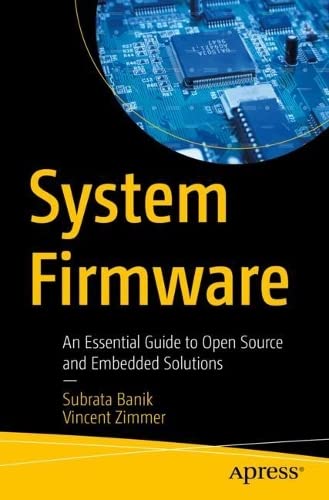 System Firmware An Essential Guide To Open Source And Embedded Solutions 1st Edition Subrata Banik