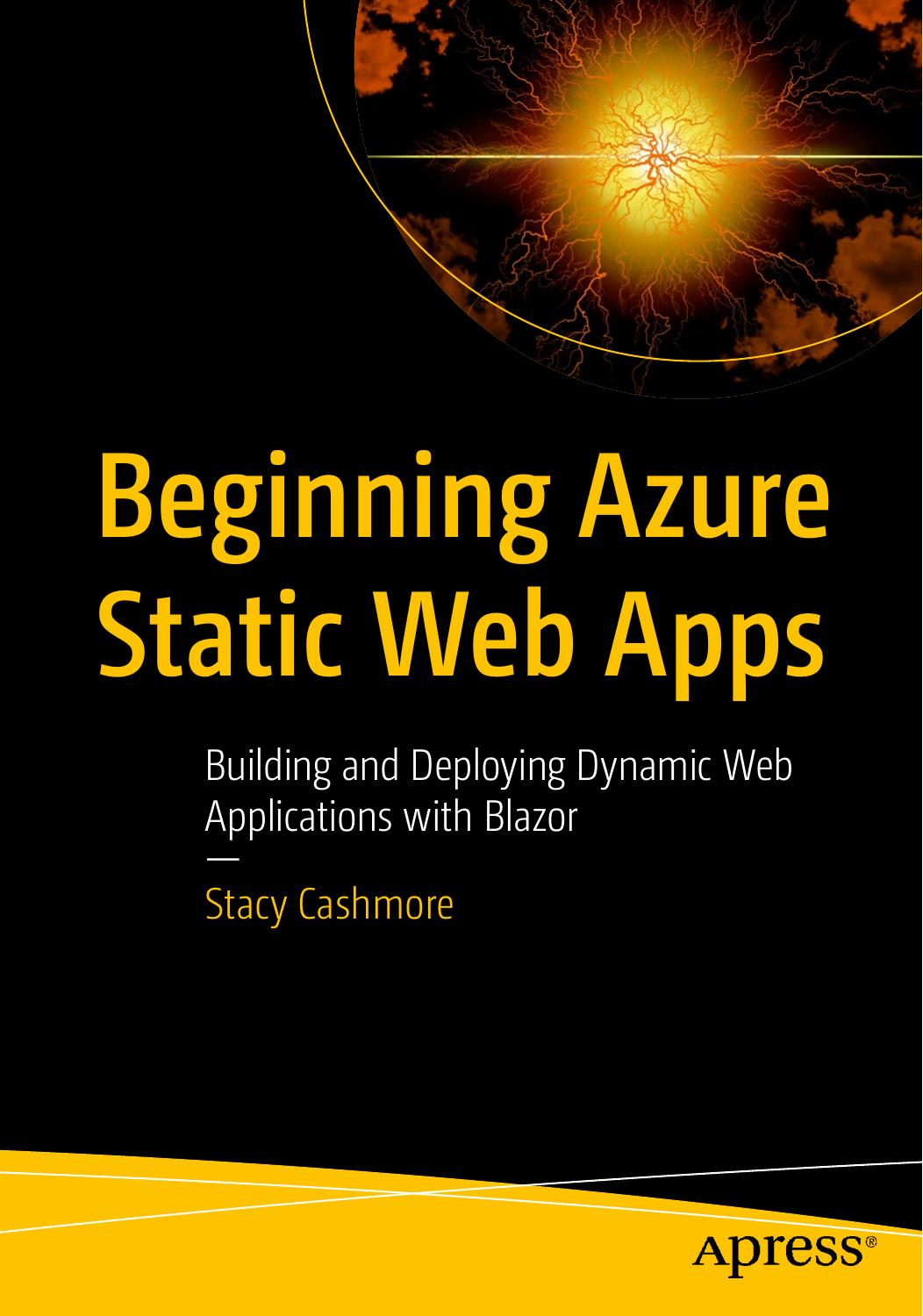 Beginning Azure Static Web Apps Building And Deploying Dynamic Web Applications With Blazor 1st Edition Stacy Cashmore