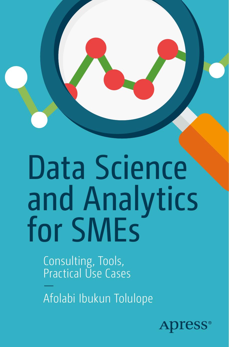 Data Science And Analytics For Smes Consulting Tools Practical Use Cases 1st Edition Afolabi Ibukun Tolulope