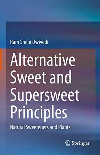 Alternative Sweet And Supersweet Principles Natural Sweeteners And Plants Ram Snehi Dwivedi
