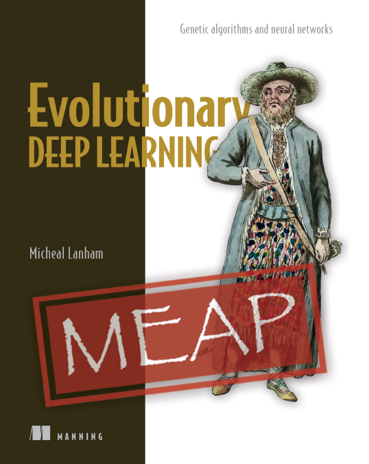Evolutionary Deep Learning Meap Version 10 Meap Version 10 Micheal Lanham
