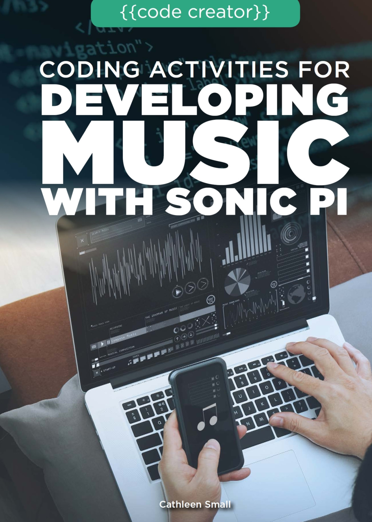 Coding Activities For Developing Music With Sonic Pi Cathleen Small