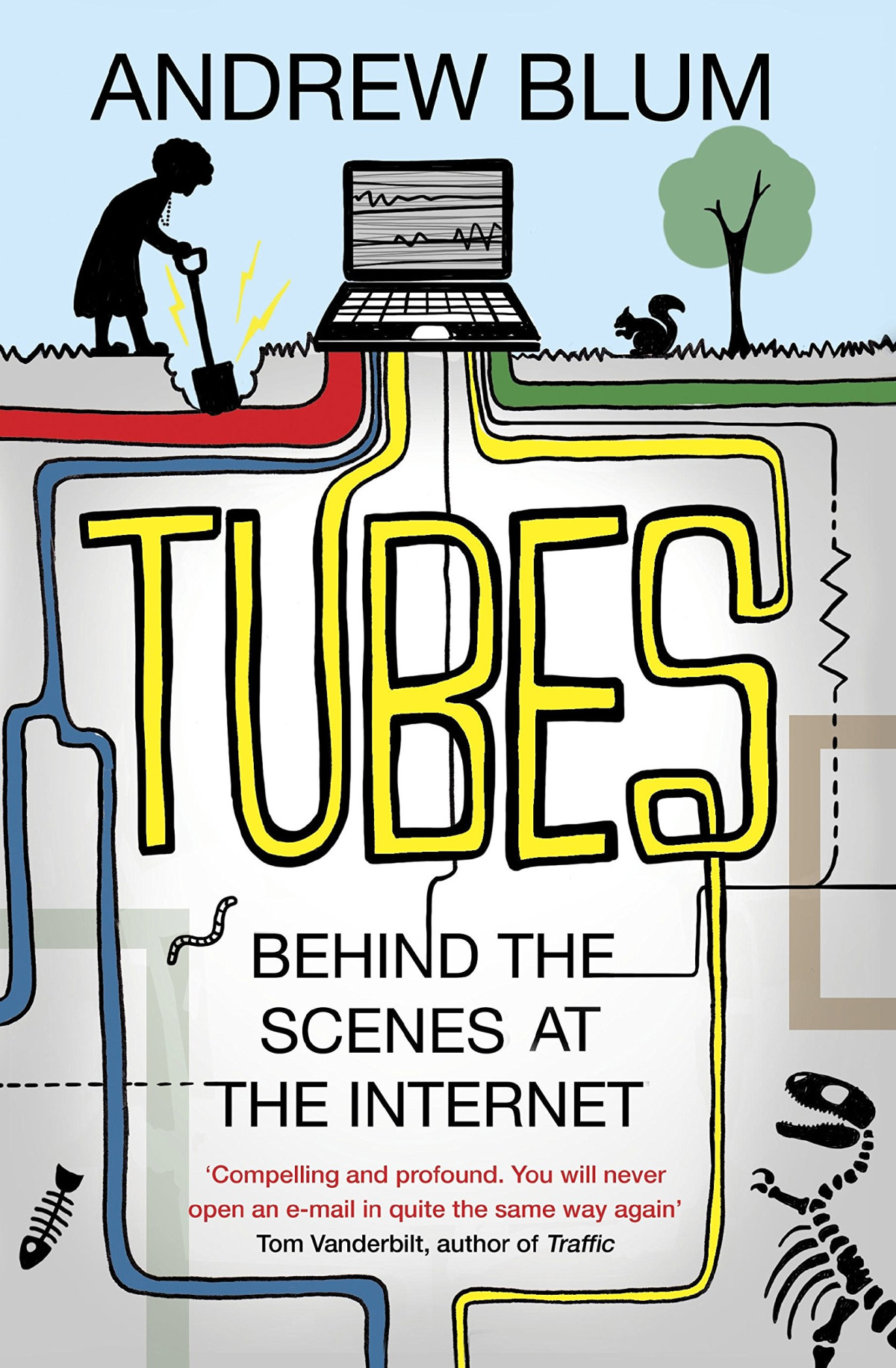Tubes Behind The Scenes At The Internet 1st Edition Andrew Blum