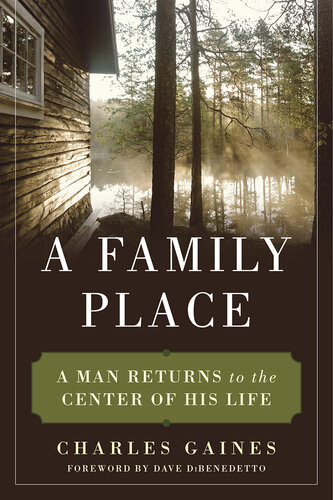 A Family Place A Man Returns To The Center Of His Life Charles Gaines