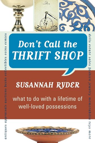 Dont Call The Thrift Shop What To Do With A Lifetime Of Wellloved Possessions Susannah Ryder