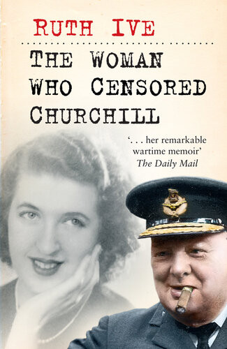 The Woman Who Censored Churchill Ruth Ive