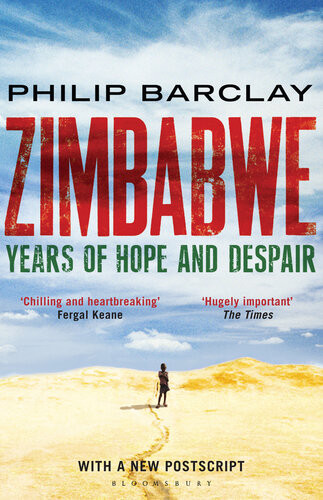 Zimbabwe Years Of Hope And Despair Philip Barclay