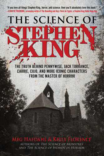 The Science Of Stephen King The Truth Behind Pennywise Jack Torrance Carrie Cujo And More Iconic Characters From The Master Of Horror Meg Hafdahl