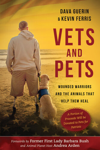 Vets And Pets Wounded Warriors And The Animals That Help Them Heal Dava Guerin