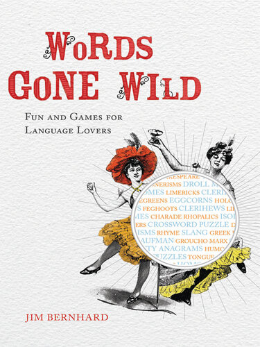 Words Gone Wild Fun And Games For Language Lovers Jim Bernhard