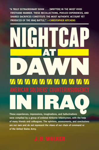 Nightcap At Dawn American Soldiers Counterinsurgency In Iraq J B Walker
