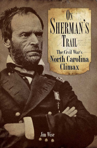 On Shermans Trail The Civil Wars North Carolina Climax Jim Wise